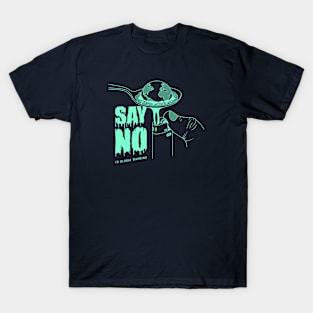 SAY NO to global warming T-Shirt